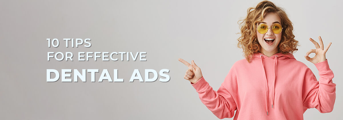 10 Tips for Effective Dental Ads